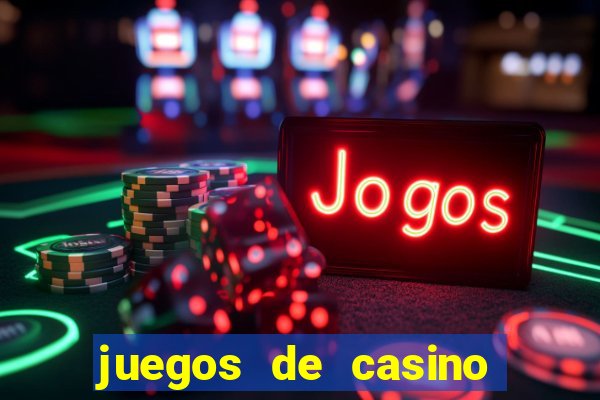 juegos de casino para ganar dinero real sin invertir