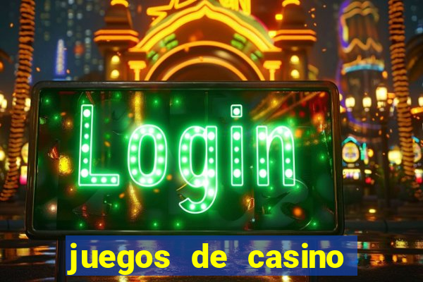 juegos de casino para ganar dinero real sin invertir