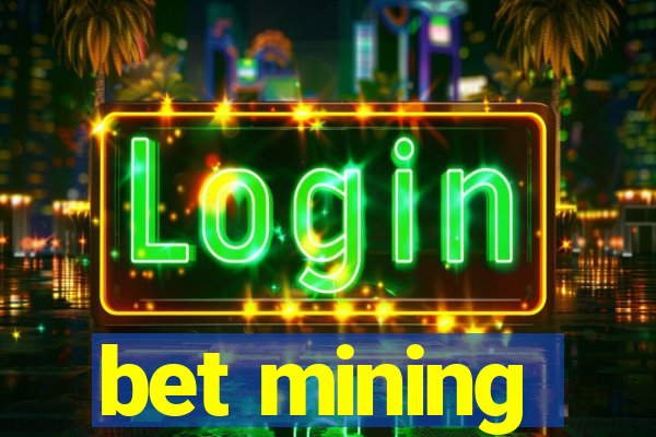 bet mining