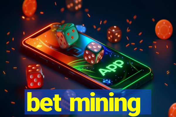 bet mining