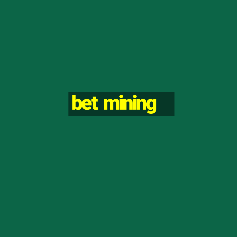 bet mining