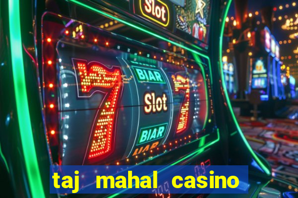 taj mahal casino atlantic city