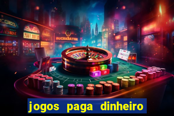 jogos paga dinheiro de verdade