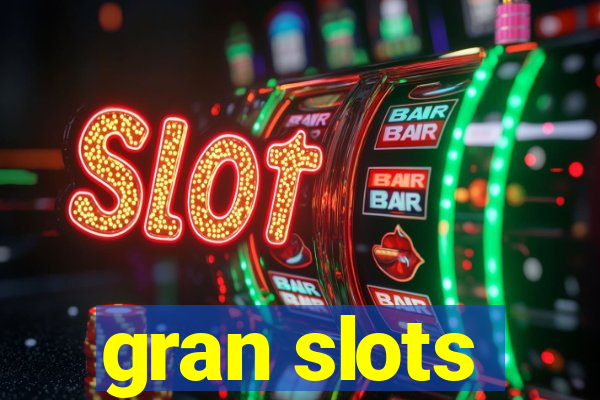 gran slots