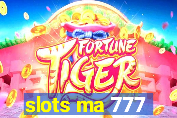 slots ma 777