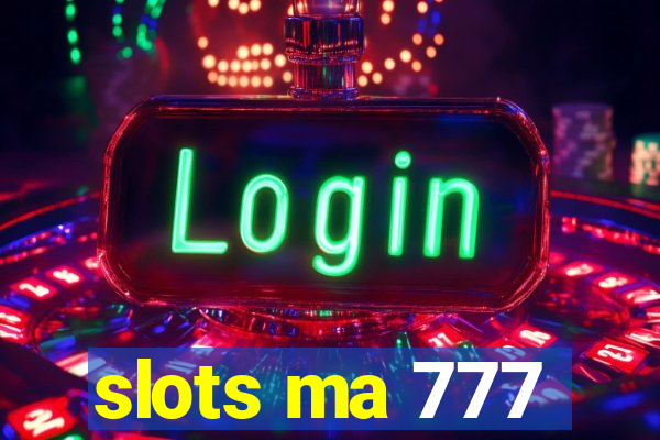 slots ma 777