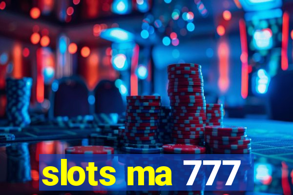 slots ma 777