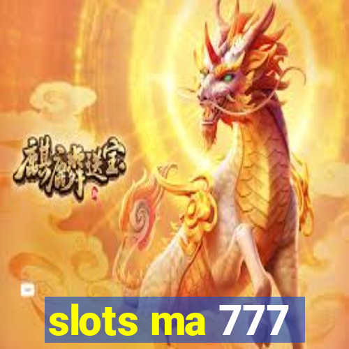 slots ma 777