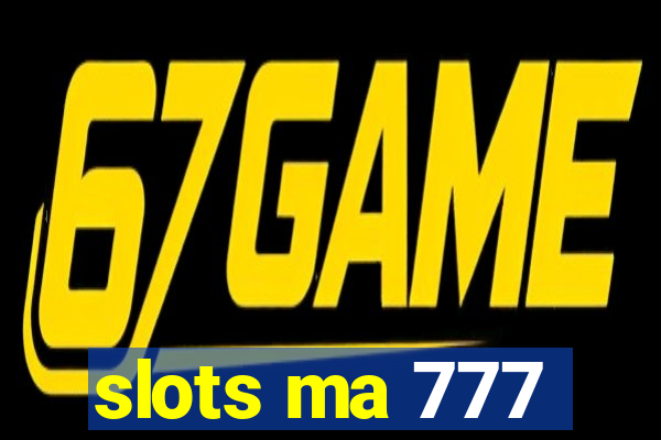 slots ma 777