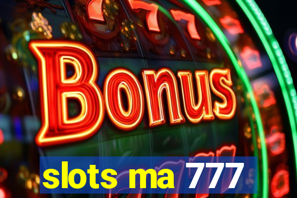 slots ma 777