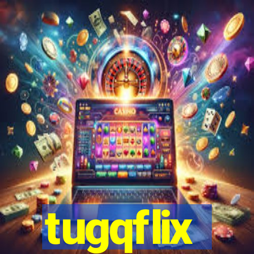 tugqflix