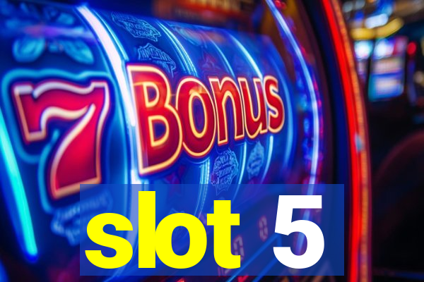 slot 5