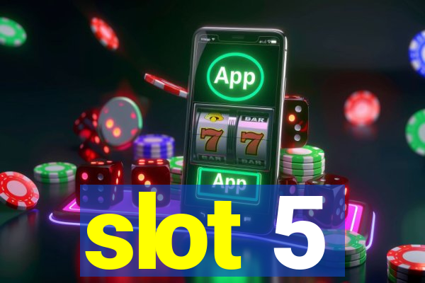 slot 5