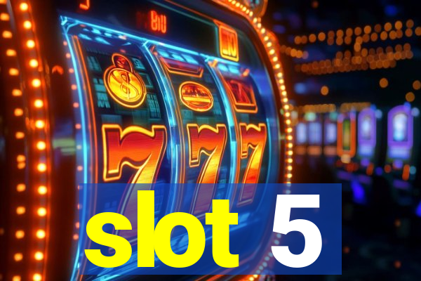 slot 5