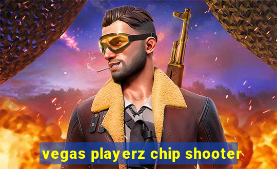 vegas playerz chip shooter