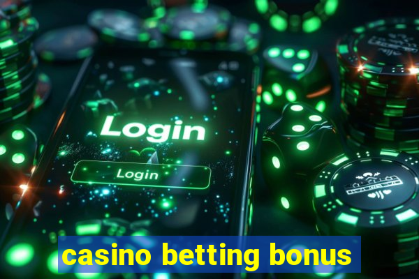 casino betting bonus