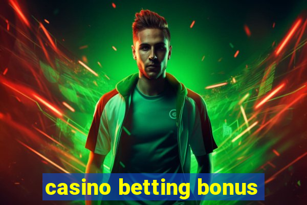 casino betting bonus