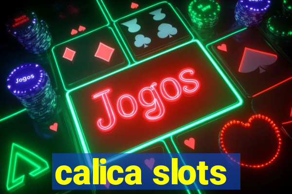 calica slots