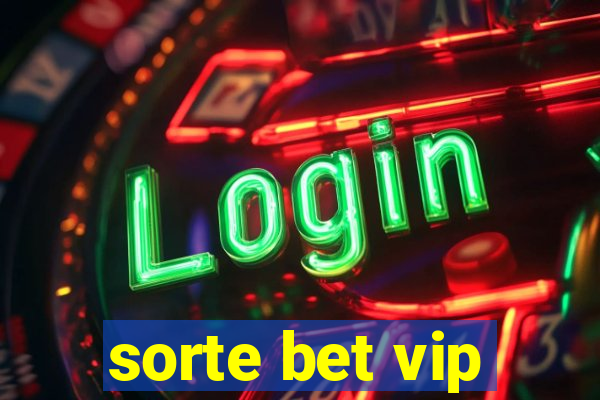 sorte bet vip