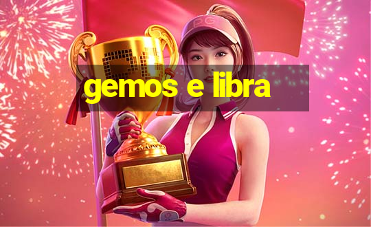 gemos e libra