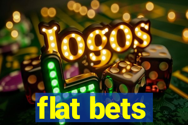 flat bets