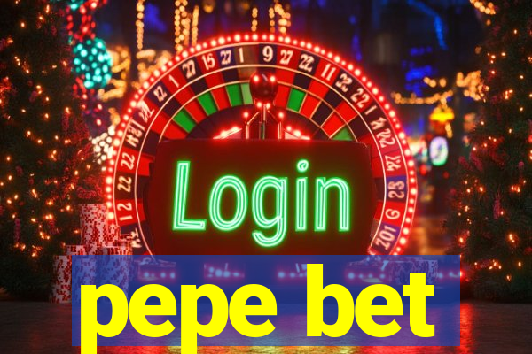 pepe bet