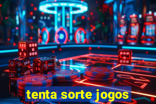 tenta sorte jogos