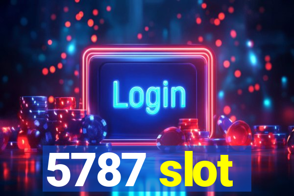 5787 slot