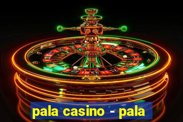 pala casino - pala