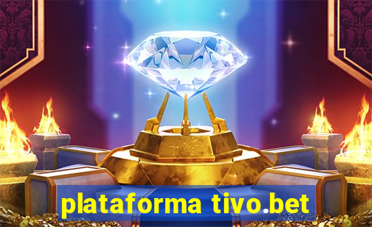 plataforma tivo.bet