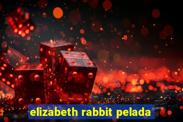 elizabeth rabbit pelada