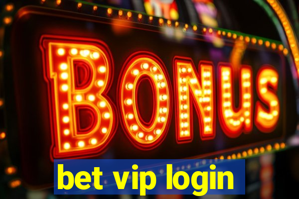 bet vip login