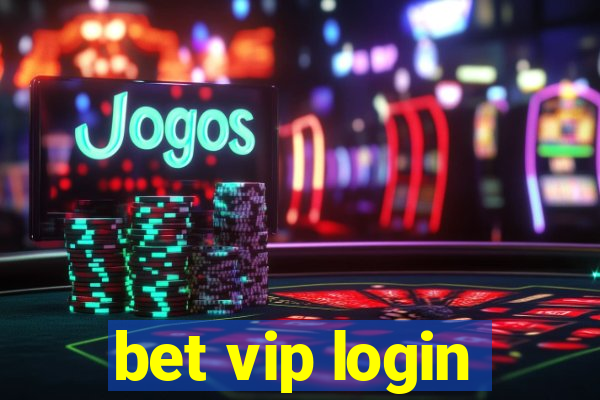 bet vip login