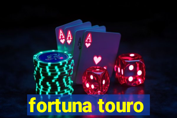 fortuna touro