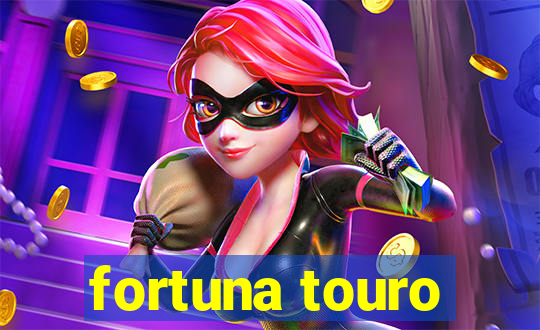 fortuna touro