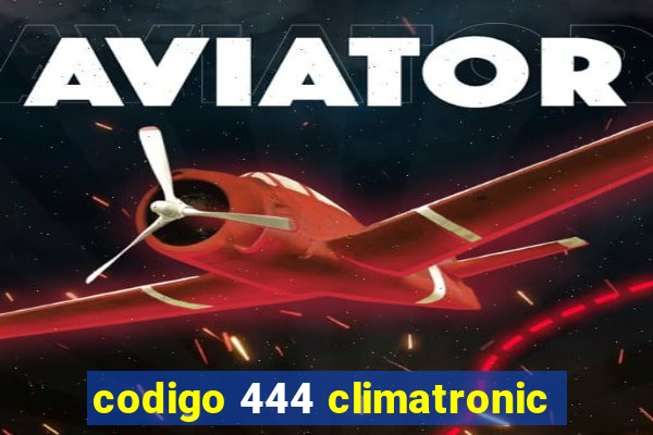 codigo 444 climatronic