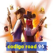 codigo road 96