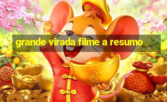 grande virada filme a resumo