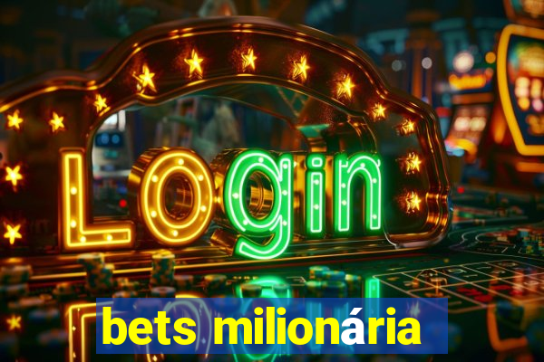 bets milionária