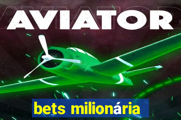 bets milionária