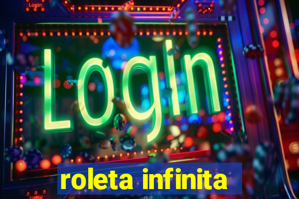 roleta infinita