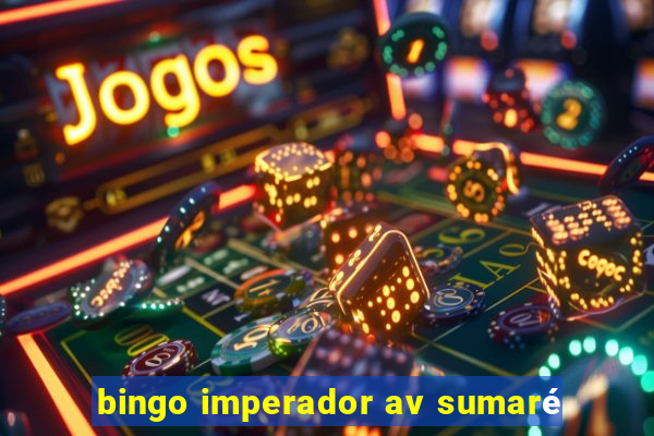 bingo imperador av sumaré