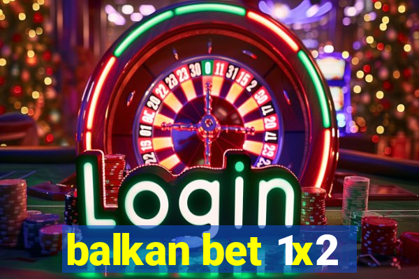 balkan bet 1x2