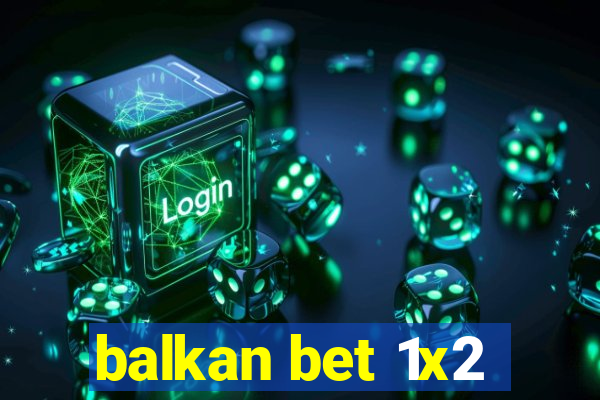 balkan bet 1x2