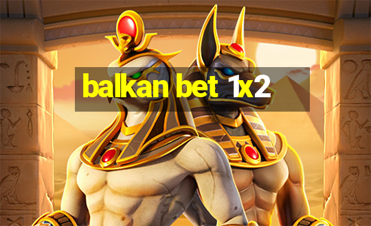 balkan bet 1x2