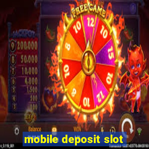 mobile deposit slot