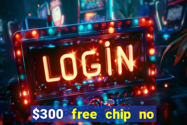 $300 free chip no deposit casino usa