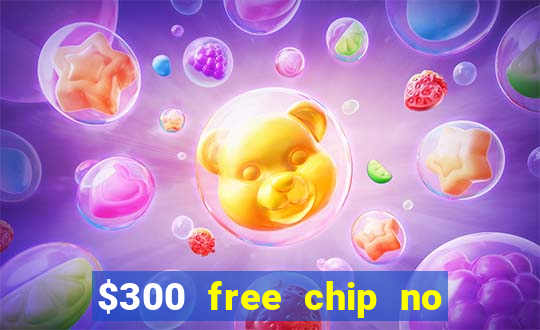 $300 free chip no deposit casino usa