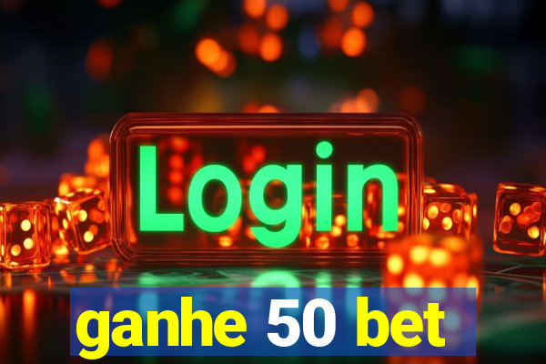 ganhe 50 bet