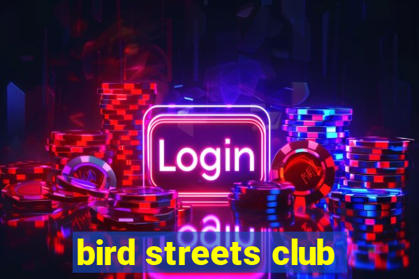 bird streets club